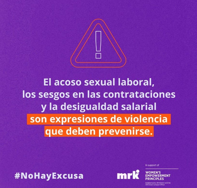 el acoso sexual laboral, los sesgos en las contrataciones y la desigualdad salarial son expresiones de violencia que deben prevenirse. #nohayexcusas. logo meraki y de principios de empoderamiento de la mujer WEP's