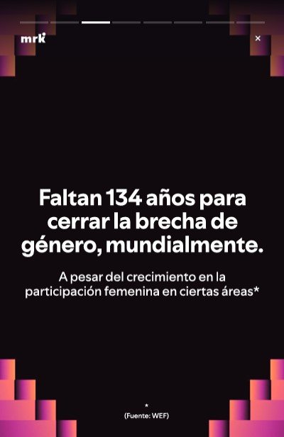 Faltan 134 años para cerrar la brecha de género, mundialmente. A pesar del crecimiento en la participación femenina en ciertas áreas. Fuente: WEF